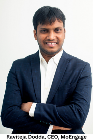 Raviteja Dodda, CEO, MoEngage