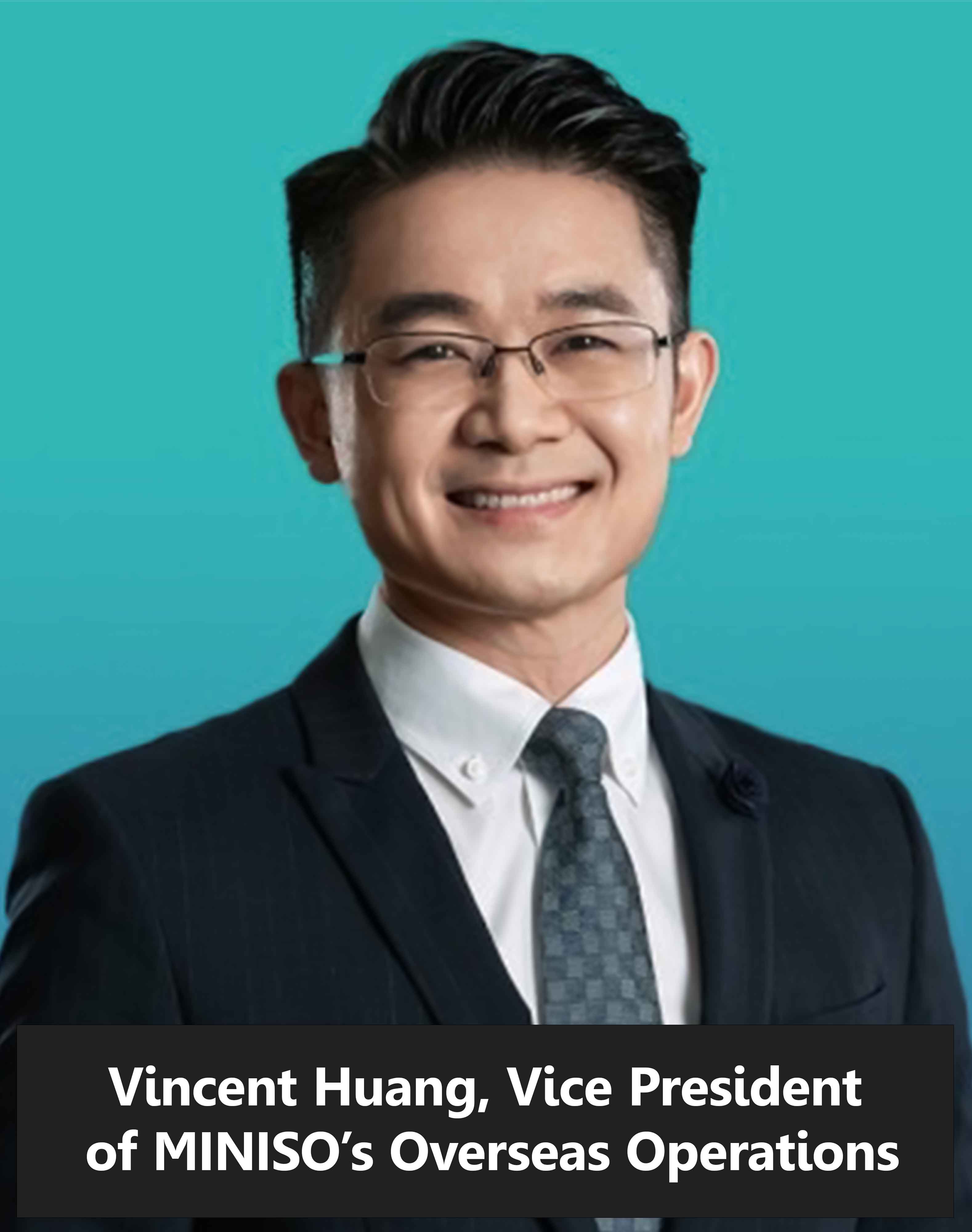 Vincent Huang, VP of MINISO’s Overseas Operations