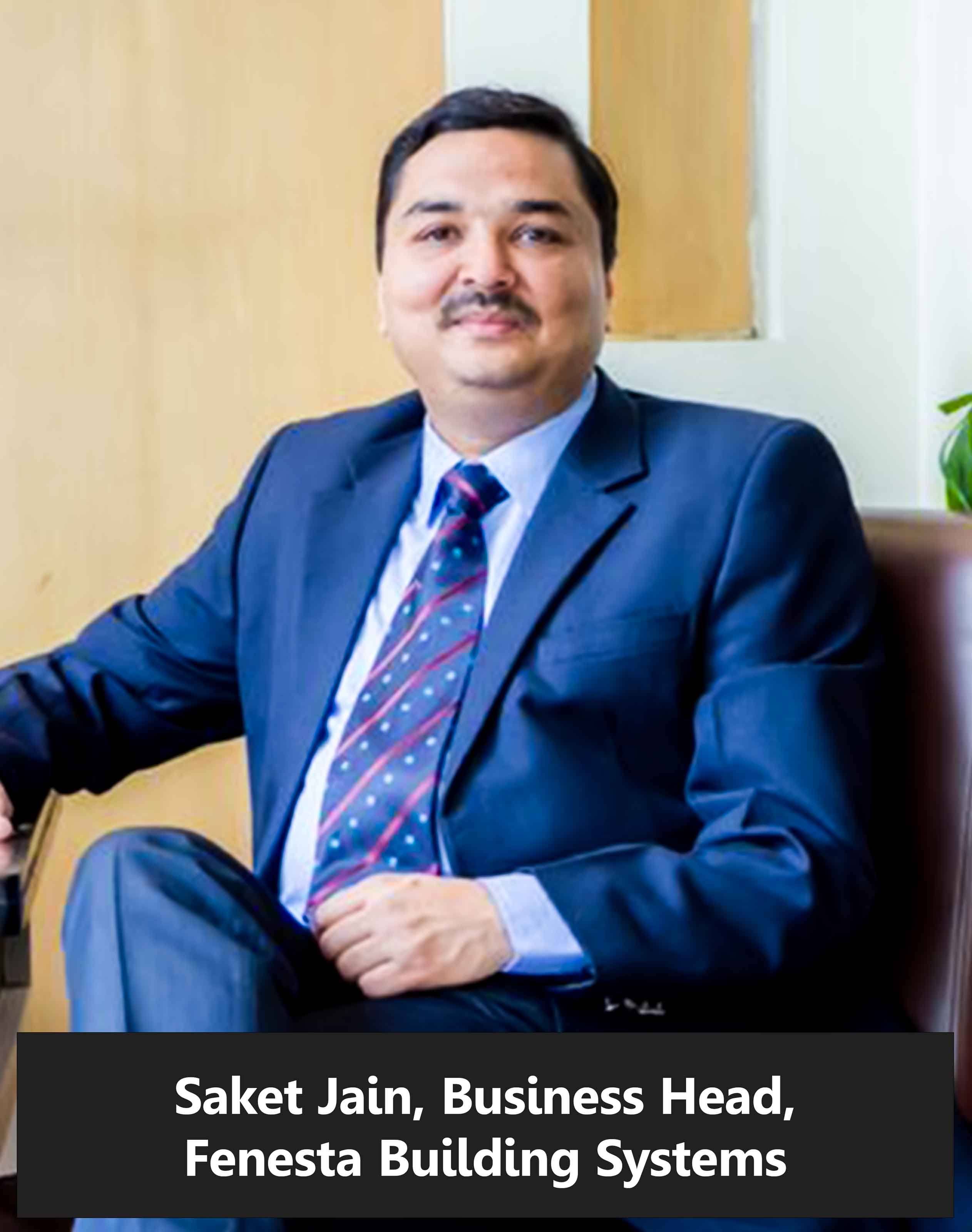 Saket-Jain,-Business-Head,-Fenesta-Building-Systems