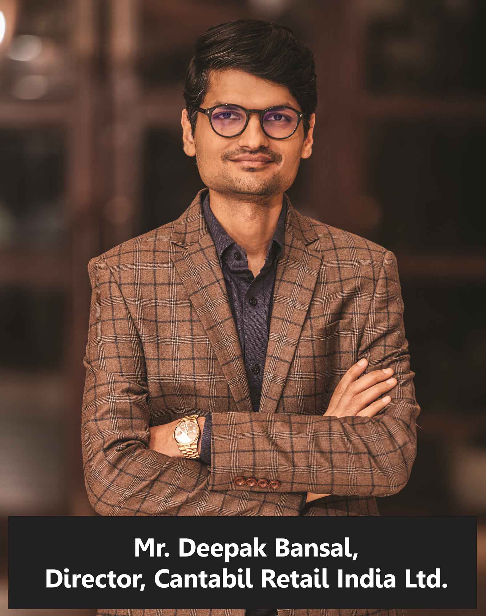 Mr Deepak Bansal Director, Cantabil Retail India Ltd.