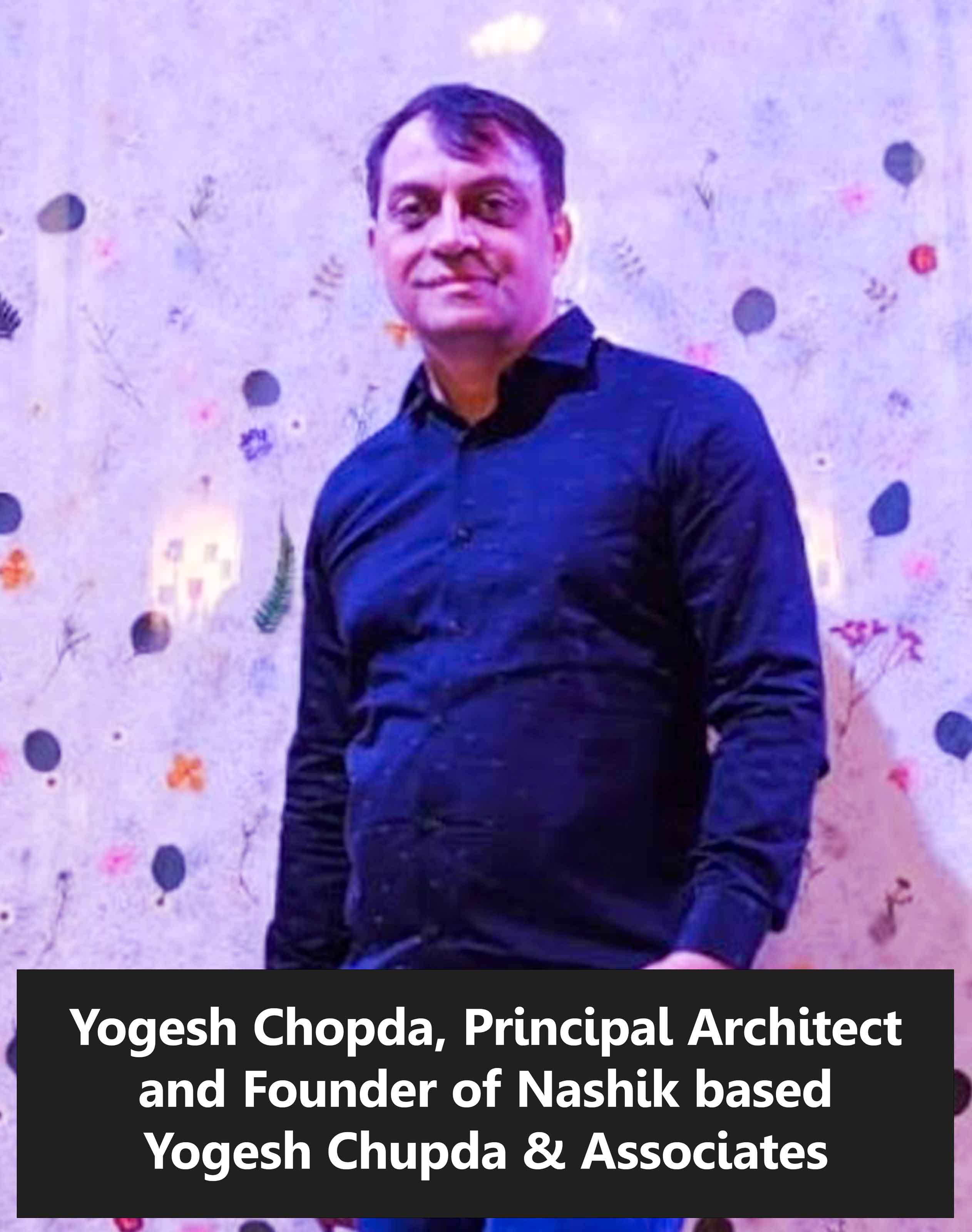 Yogesh-Chopda,--Principal-Architect-and-Founder-of-Nashik-based-Yogesh-Chupda-&-Associates